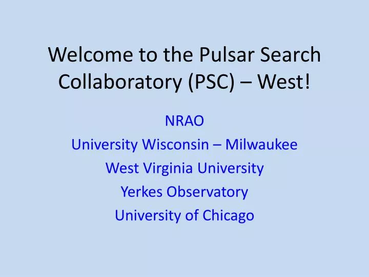 welcome to the pulsar search collaboratory psc west
