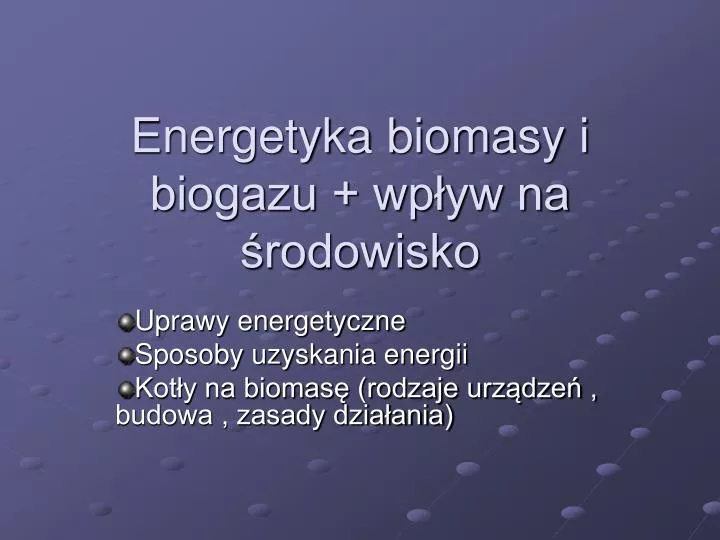 energetyka biomasy i biogazu wp yw na rodowisko