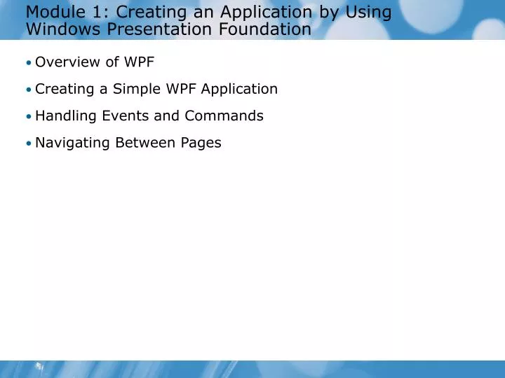 module 1 creating an application by using windows presentation foundation