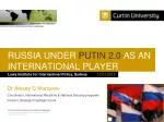 RUSSIA UNDER PUTIN 2.0 AS AN INTERNATIONAL PLAYER