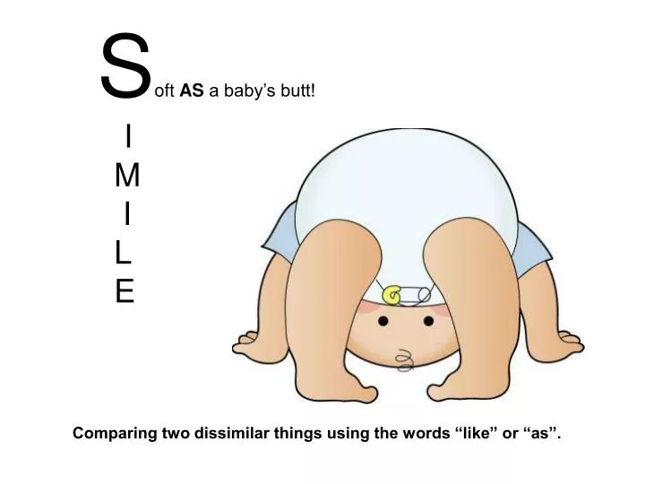 s oft as a baby s butt i m i l e