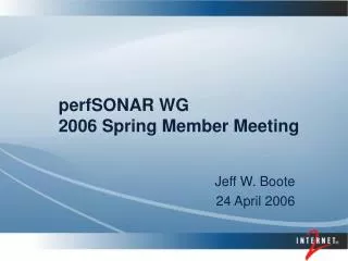 perfSONAR WG 2006 Spring Member Meeting
