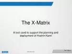The X-Matrix - slide 1