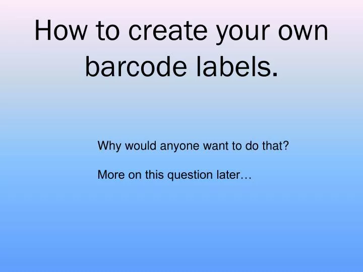 how to create your own barcode labels