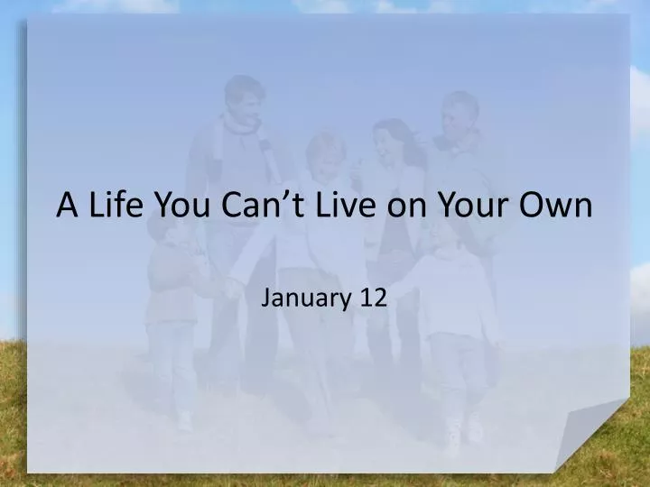 a life you can t live on your own