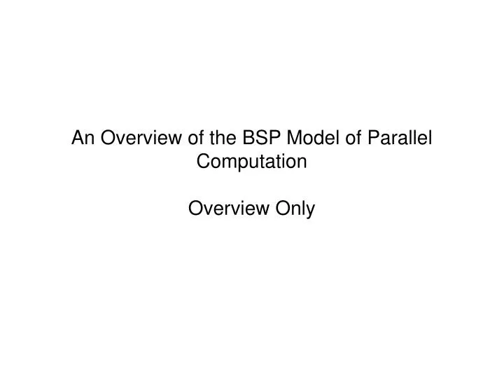an overview of the bsp model of parallel computation overview only
