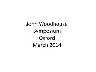 John Woodhouse Symposium Oxford March 2014