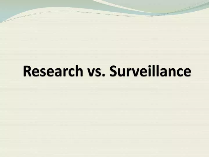 research vs surveillance