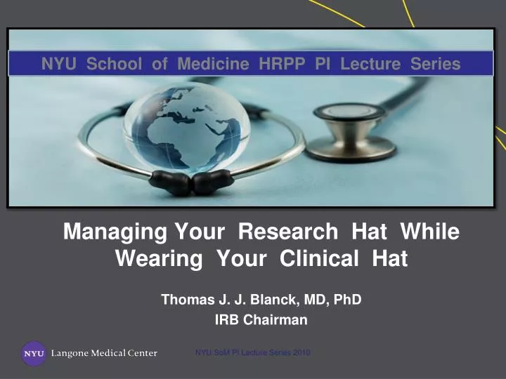 managing your research hat while wearing your clinical hat thomas j j blanck md phd irb chairman
