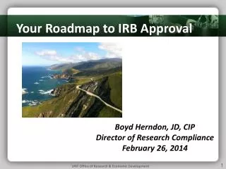 Boyd Herndon, JD, CIP Director of Research Compliance February 26, 2014