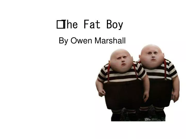 the fat boy