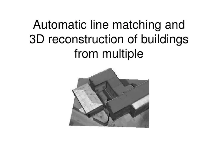 automatic line matching and 3d reconstruction of buildings from multiple
