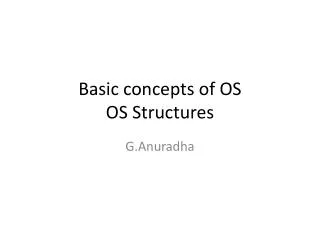 Basic concepts of OS OS Structures
