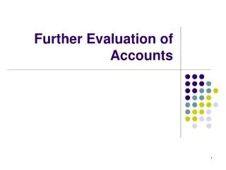 Further Evaluation of Accounts