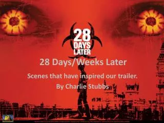 28 Days/Weeks Later