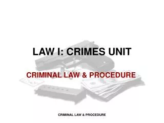 LAW I: CRIMES UNIT