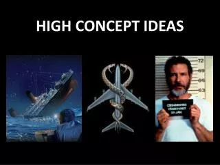 HIGH CONCEPT IDEAS