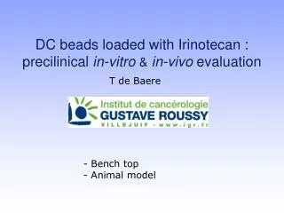 DC beads loaded with Irinotecan : precilinical in-vitro &amp; in-vivo evaluation