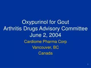 Oxypurinol for Gout Arthritis Drugs Advisory Committee June 2, 2004