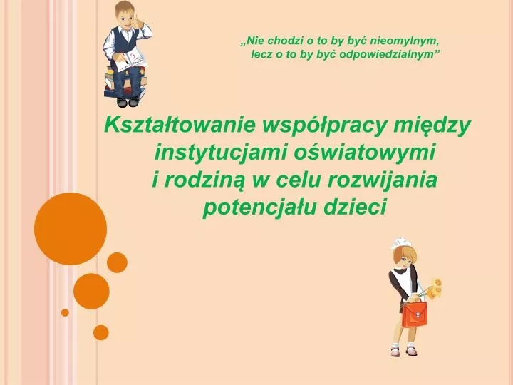 nie chodzi o to by by nieomylnym lecz o to by by odpowiedzialnym