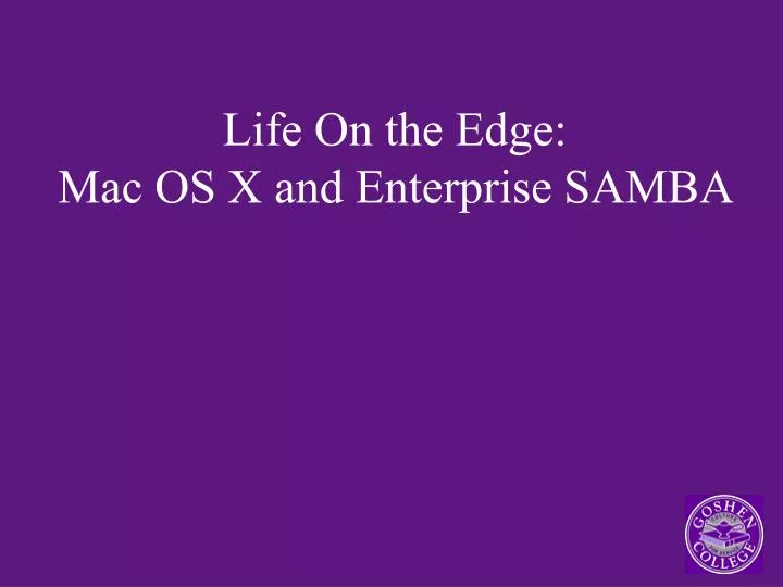 life on the edge mac os x and enterprise samba