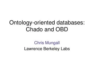 Ontology-oriented databases: Chado and OBD