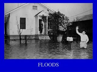 FLOODS