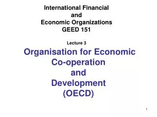 International Financial and Economic Organizations GEED 151 Lecture 3