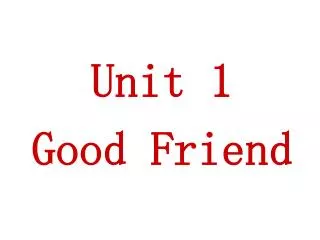 Unit 1 Good Friend