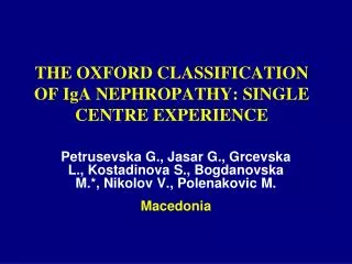 THE OXFORD CLASSIFICATION OF IgA NEPHROPATHY: SINGLE CENTRE EXPERIENCE