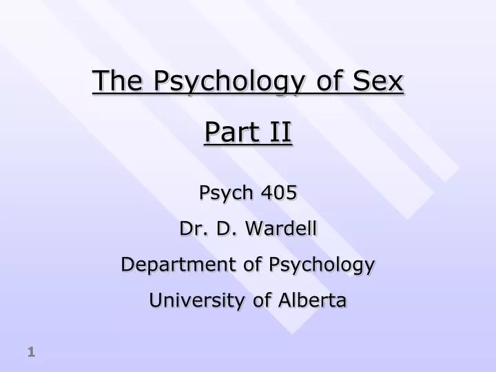 the psychology of sex part ii psych 405 dr d wardell department of psychology university of alberta