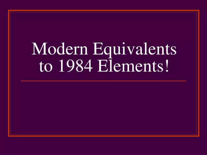 modern equivalents to 1984 elements