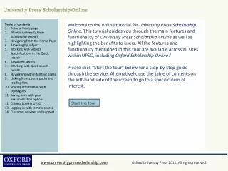 Table of contents Tutorial home page What is University Press Scholarship Online ?