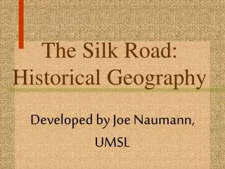 The Silk Road: Historical Geography