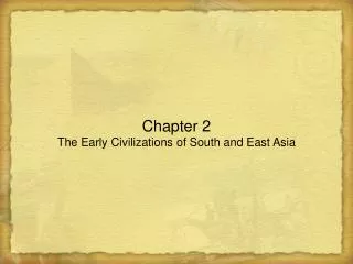 Chapter 2 The Early Civilizations of South and East Asia