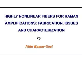 HIGHLY NONLINEAR FIBERS FOR RAMAN AMPLIFICATIONS: FABRICATION, ISSUES AND CHARACTERIZATION