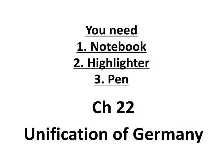 you need 1 notebook 2 highlighter 3 pen