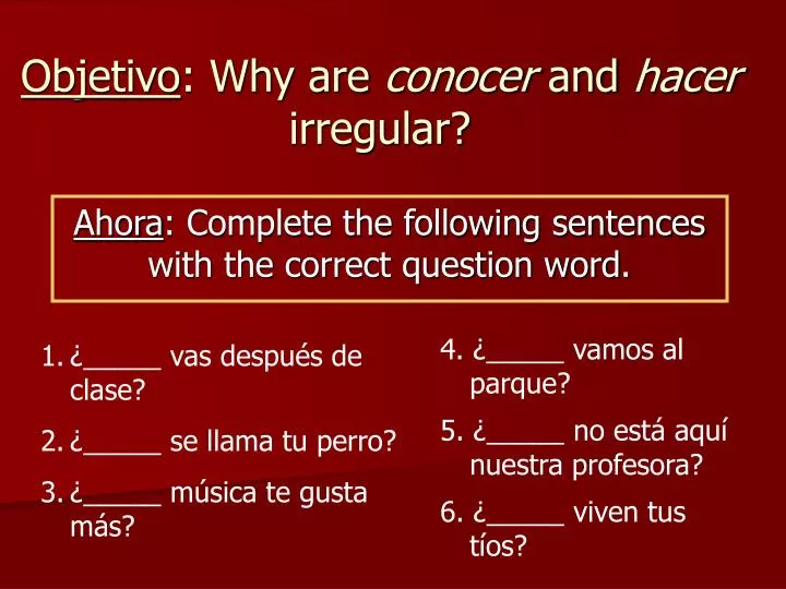 objetivo why are conocer and hacer irregular