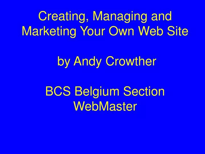 creating managing and marketing your own web site by andy crowther bcs belgium section webmaster
