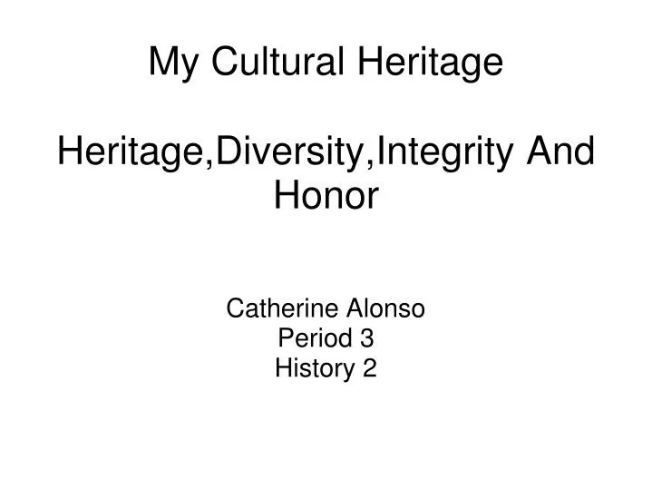 my cultural heritage heritage diversity integrity and honor
