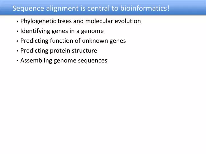 sequence alignment is central to bioinformatics