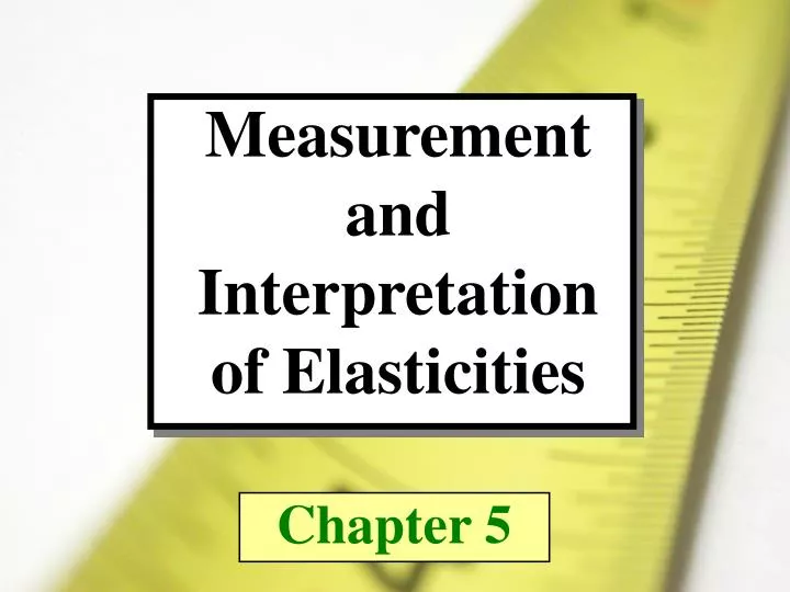 measurement and interpretation of elasticities