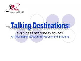 EMILY CARR SECONDARY SCHOOL An Information Session for Parents and Students