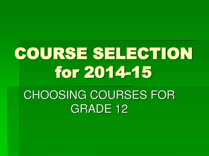 course selection for 2014 15