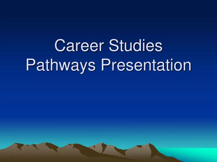 career studies pathways presentation