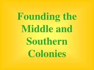 Founding the Middle and Southern Colonies