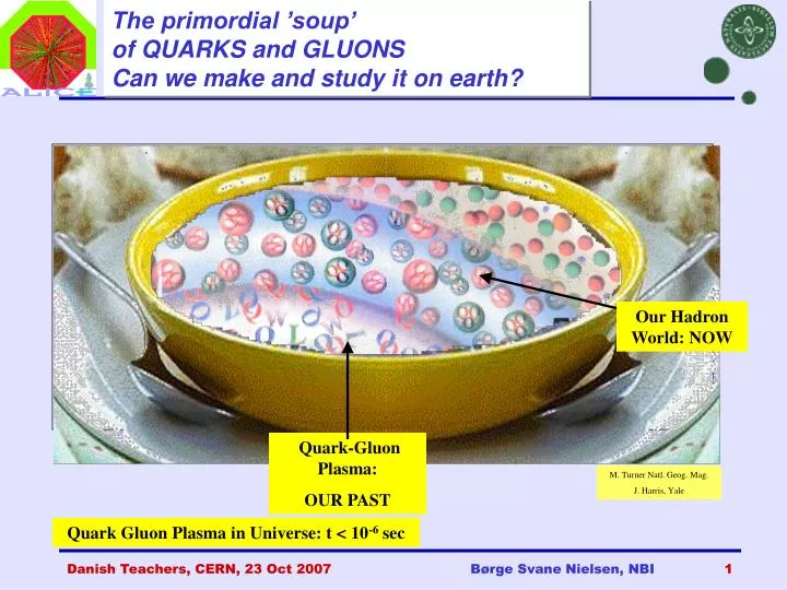the primordial soup of quarks and gluons can we make and study it on earth