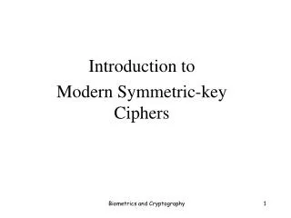 Introduction to Modern Symmetric-key Ciphers