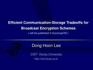 Dong Hoon Lee CIST Korea University cist.korea.ac.kr