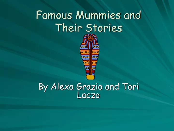 famous mummies and their stories